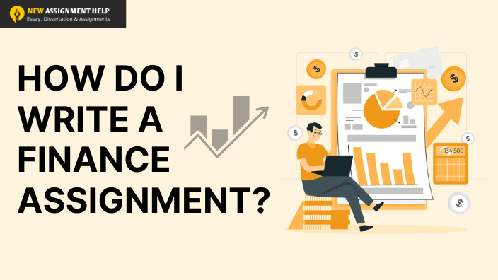 A Complete Guide to Writing the Ideal Finance Assignment